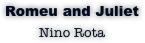 Romeu and Juliet
Nino Rota
